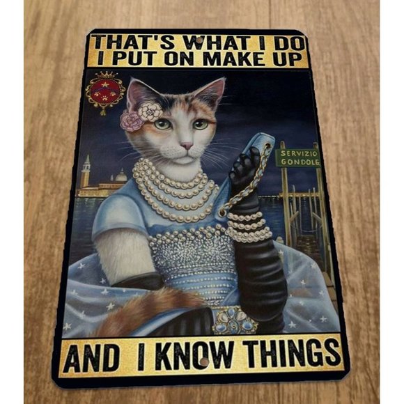 Thats‎ What I Do Put on Makeup and Know Things Cat 8x12 Metal Wall Animal Sign - Picture 1 of 1